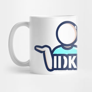 IDK "I don't know" t-shirt Mug